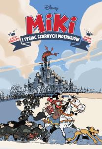 Myszka Miki. Miki i tysiąc Czarnych Piotrusiów. Autor: Jean-Luc Cornette, Thierry Martin, Maria Mosiewicz. Multiszop.pl Okładka książki Myszka Miki. Miki i tysiąc Czarnych Piotrusiów