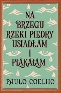 Okładka książki Na brzegu rzeki Piedry usiadłam i płakałam