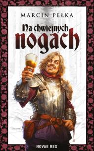 Na chwiejnych nogach. Autor: Pełka Marcin. Multiszop.pl Okładka książki Na chwiejnych nogach