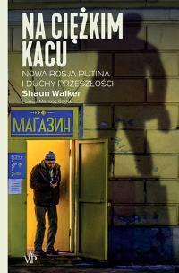 Okładka książki Na ciężkim kacu Nowa Rosja Putina i duchy przeszłości