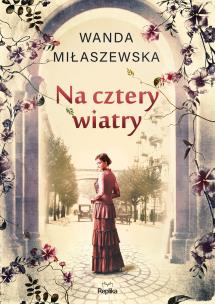 Na cztery wiatry. Autor: Wanda Miłaszewska. Multiszop.pl Okładka książki Na cztery wiatry