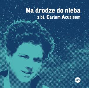 Okładka książki Na drodze do nieba z bł. Carlem Acutisem