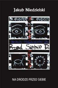 Na drodze przed siebie. Autor: Jakub Niedzielski. Multiszop.pl Okładka książki Na drodze przed siebie
