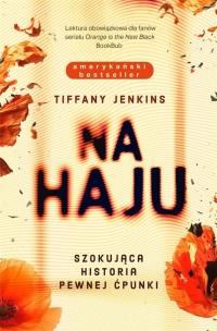 Na haju. Szokująca historia pewnej ćpunki. Autor: Tiffany Jenkins. Multiszop.pl Okładka książki Na haju. Szokująca historia pewnej ćpunki