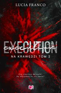 Na krawędzi Tom 2 Execution. Autor: Lucia Franco. Multiszop.pl Okładka książki Na krawędzi Tom 2 Execution