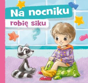 Na nocniku robię siku. Autor: Grabowska Aneta, Agnieszka Filipowska. Multiszop.pl Okładka książki Na nocniku robię siku