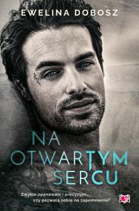 Na otwartym sercu. Autor: Ewelina Dobosz. Multiszop.pl Okładka książki Na otwartym sercu