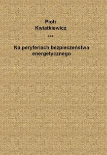 Okładka książki Na peryferiach bezpieczeństwa energetycznego