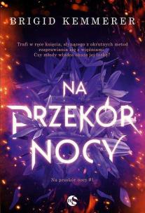 Na przekór nocy. Tom 1. Autor: Brigid Kemmerer. Multiszop.pl Okładka książki Na przekór nocy. Tom 1