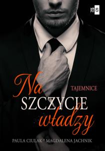 Na szczycie władzy. Autor: Paula Ciulak, Jachnik Magdalena. Multiszop.pl Okładka książki Na szczycie władzy