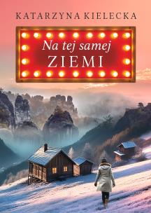 Na tej samej ziemi. Autor: Katarzyna Kielecka. Multiszop.pl Okładka książki Na tej samej ziemi