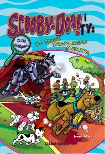 Na tropie Straszliwego Mutanta. Scooby-Doo! i Ty wyd. 2024. Autor: Markas Jenny. Multiszop.pl Okładka książki Na tropie Straszliwego Mutanta. Scooby-Doo! i Ty wyd. 2024