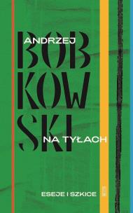 Na tyłach. Eseje i szkice. Autor: Bobkowski Andrzej. Multiszop.pl Okładka książki Na tyłach. Eseje i szkice