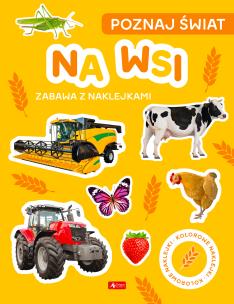 Na wsi. Poznaj świat. Zabawa z naklejkami. Autor: Opracowanie zbiorowe. Multiszop.pl Okładka książki Na wsi. Poznaj świat. Zabawa z naklejkami