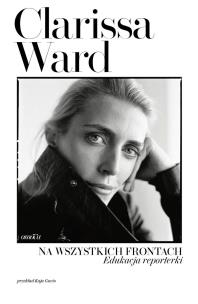 Okładka książki Na wszystkich frontach. Edukacja reporterki