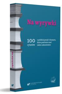 Na wyrywki. 100 cytatów z polskiej poezji.... Autor: red. Romuald Cudak, Wioletta Hajduk-Gawron, Agnie. Multiszop.pl Okładka książki Na wyrywki. 100 cytatów z polskiej poezji...