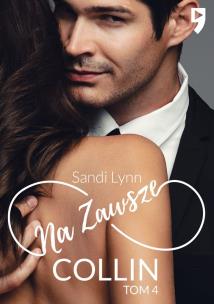 Na zawsze Collin. Tom 4. Autor: Sandi Lynn. Multiszop.pl Okładka książki Na zawsze Collin. Tom 4