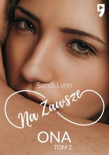 Na zawsze ona. Tom 2. Autor: Sandi Lynn. Multiszop.pl Okładka książki Na zawsze ona. Tom 2