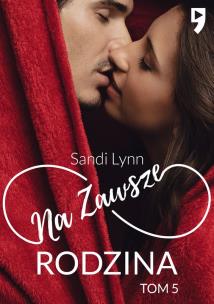 Na zawsze rodzina. Tom 5. Autor: Sandi Lynn. Multiszop.pl Okładka książki Na zawsze rodzina. Tom 5