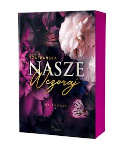 Na zawsze Tom 1 Nasze wczoraj. Autor: Szafrańska Anna. Multiszop.pl Okładka książki Na zawsze Tom 1 Nasze wczoraj
