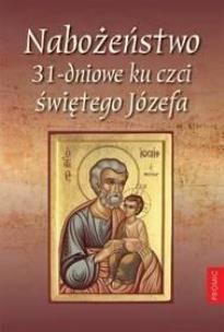 Nabożeństwo 31-dniowe ku czci świętego Józefa. Autor:   Praca zbiorowa. Multiszop.pl Okładka książki Nabożeństwo 31-dniowe ku czci świętego Józefa