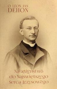 Nabożeństwo do Najświętszego Serca Jezusowego. Autor: Leon Dehon. Multiszop.pl Okładka książki Nabożeństwo do Najświętszego Serca Jezusowego