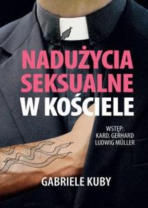 Nadużycia seksualne w Kościele. Autor: Gabriele Kuby. Multiszop.pl Okładka książki Nadużycia seksualne w Kościele