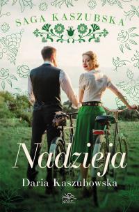 Nadzieja. Saga kaszubska. Tom 7. Autor: Kaszubowska Daria. Multiszop.pl Okładka książki Nadzieja. Saga kaszubska. Tom 7
