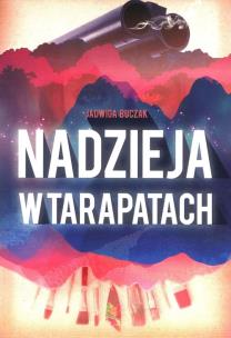 Nadzieja w tarapatach. Autor: Buczak Jadwiga. Multiszop.pl Okładka książki Nadzieja w tarapatach
