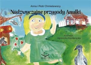 Nadzwyczajne przygody Anulki. Autor: Anna i Piotr Chmielewscy. Multiszop.pl Okładka książki Nadzwyczajne przygody Anulki