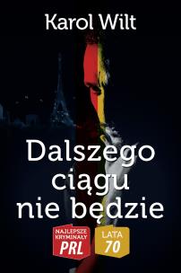Najlepsze kryminały PRL '70. Dalszego ciągu nie będzie. Autor: Wilt Karol. Multiszop.pl Okładka książki Najlepsze kryminały PRL '70. Dalszego ciągu nie będzie