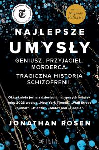 Najlepsze umysły. Geniusz, przyjaciel, morderca. Tragiczna historia schizofrenii. Autor: Jonathan Rosen. Multiszop.pl Okładka książki Najlepsze umysły. Geniusz, przyjaciel, morderca. Tragiczna historia schizofrenii