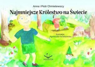Najmniejsze Królestwo na Świecie. Autor: Anna Chmielewska, Chmielewski Piotr. Multiszop.pl Okładka książki Najmniejsze Królestwo na Świecie