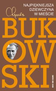 Najpiękniejsza dziewczyna w mieście. Autor: Charles Bukowski. Multiszop.pl Okładka książki Najpiękniejsza dziewczyna w mieście