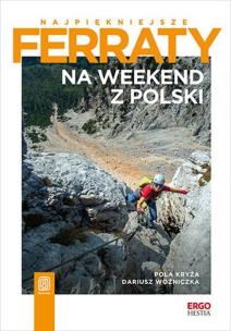 Okładka książki Najpiękniejsze ferraty. Na weekend z Polski