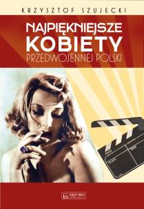 Okładka książki Najpiękniejsze kobiety przedwojennej Polski