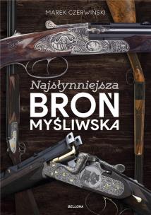 Najsłynniejsza broń myśliwska. Autor: Marek Czerwiński. Multiszop.pl Okładka książki Najsłynniejsza broń myśliwska