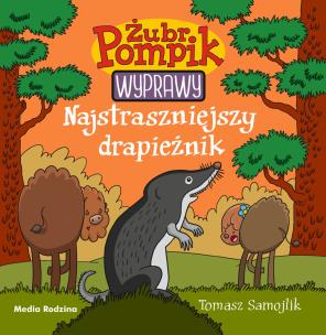 Najstraszniejszy drapieżnik. Żubr Pompik. Wyprawy. Autor: Samolik Tomasz. Multiszop.pl Okładka książki Najstraszniejszy drapieżnik. Żubr Pompik. Wyprawy