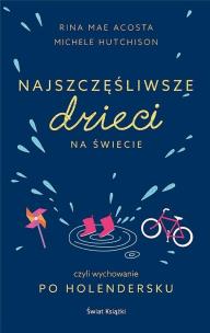 Najszczęśliwsze dzieci na świecie. Autor: Hutchison Michele, Acosta Rina Mae. Multiszop.pl Okładka książki Najszczęśliwsze dzieci na świecie