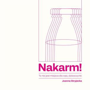 Okładka książki Nakarm! To nie jest miejsce dla was, dziewczynki