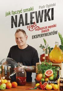 Nalewki, czyli najlepsze wyniki moich eksperymentów. Jak łączyć smaki. Autor: Ogiński Piotr. Multiszop.pl Okładka książki Nalewki, czyli najlepsze wyniki moich eksperymentów. Jak łączyć smaki