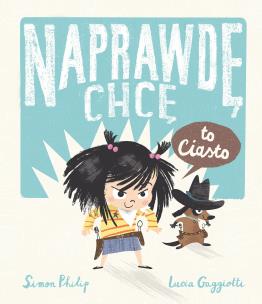 Naprawdę chcę to ciasto! Naprawdę chcę, tom 1. Autor: Philip Simon. Multiszop.pl Okładka książki Naprawdę chcę to ciasto! Naprawdę chcę, tom 1