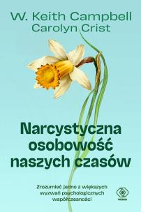 Narcystyczna osobowość naszych czasów. Autor: W. Keith Campbell, Crist Carolyn. Multiszop.pl Okładka książki Narcystyczna osobowość naszych czasów