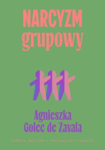 Narcyzm grupowy. Autor: Golec-de-Zavala Agnieszka. Multiszop.pl Okładka książki Narcyzm grupowy