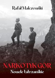 Narkotyk gór. Autor: Rafał Malczewski. Multiszop.pl Okładka książki Narkotyk gór