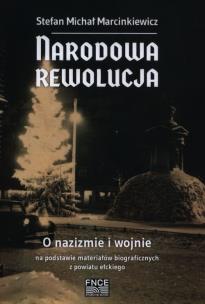 Narodowa rewolucja O nazizmie i wojnie / FNCE. Autor: Marcinkiewicz Stefan Michał. Multiszop.pl Okładka książki Narodowa rewolucja O nazizmie i wojnie / FNCE