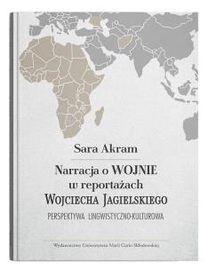 Okładka książki Narracja o WOJNIE w reportażach Wojciecha Jagielskiego Perspektywa lingwistyczno-kulturowa