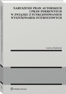 Naruszenie praw autorskich i praw pokrewnych w związku z funkcjonowaniem wyszukiwarek internetowych. Autor: Andrzej Hańderek. Multiszop.pl Okładka książki Naruszenie praw autorskich i praw pokrewnych w związku z funkcjonowaniem wyszukiwarek internetowych