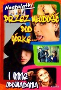 Okładka książki Nastolatki. Przez młodość pod górkę...i inne...