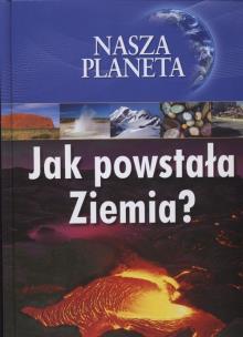 Okładka książki Nasza planeta. Jak powstała Ziemia?  F-RA